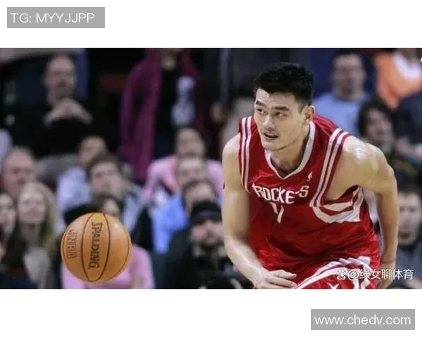 昔日队友姚明的传奇篮球生涯与对中国篮球的深远影响